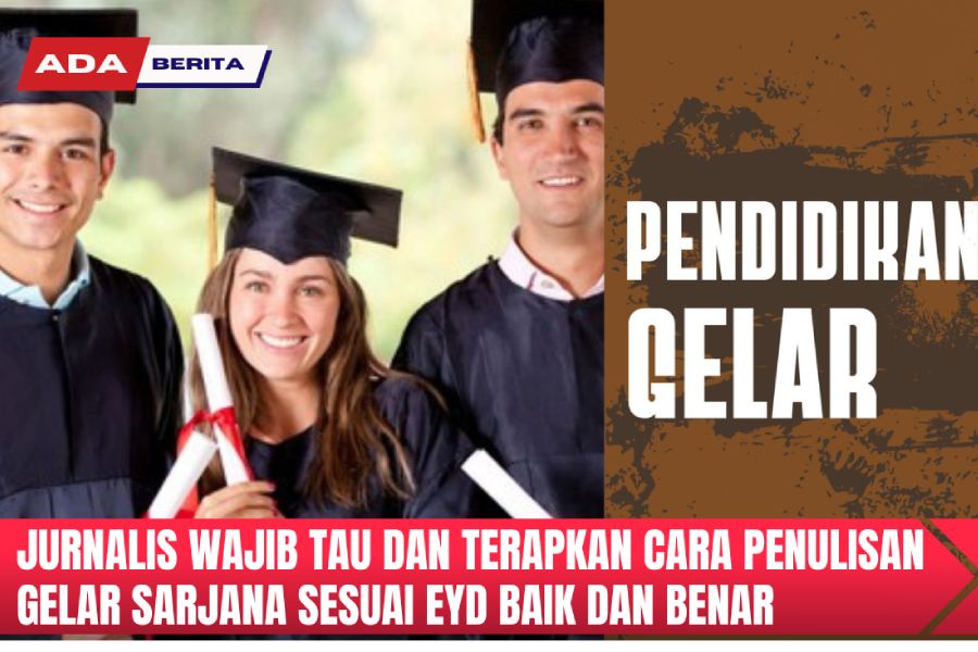 Jurnalis Harus Tau, Terapkan Cara Penulisan Gelar Sarjana Sesuai Dengan ...