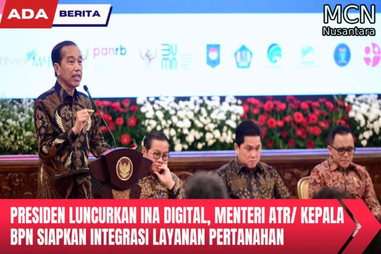 Presiden Luncurkan INA Digital, Menteri ATR/ Kepala BPN Siapkan ...